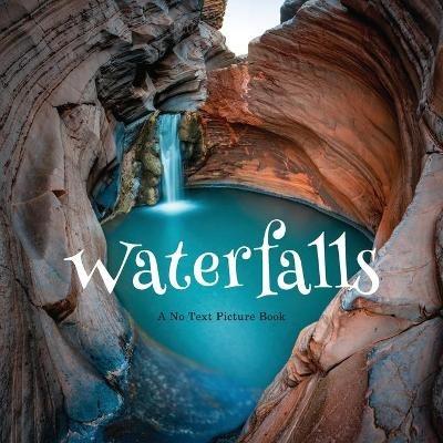 Waterfalls, A No Text Picture Book: A Calming Gift for Alzheimer Patients and Senior Citizens Living With Dementia - Lasting Happiness - cover
