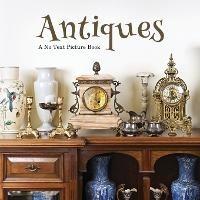 Antiques, A No Text Picture Book: A Calming Gift for Alzheimer Patients and Senior Citizens Living With Dementia - Lasting Happiness - cover