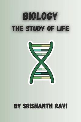 Biology: The Study of Life - Srishanth Ravi - cover