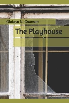 The Playhouse - Olutayo K Osunsan - cover