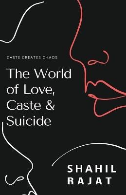 The World of Love, Caste & Suicide - Shahil - cover