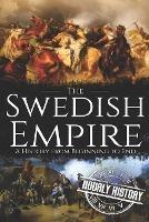 The Swedish Empire: A History from Beginning to End - Hourly History - cover