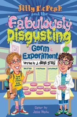 Jilly McPeak and the Fabulously Disgusting Germ Experiment - J Dana Stahl - cover