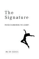 The Signature: From Darkness to Light