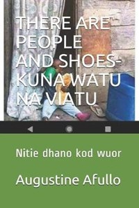 There Are People and Shoes-Kuna Watu Na Viatu: Nitie dhano kod wuor -  Augustine Otieno Afullo Jakadi - Libro in lingua inglese - Independently  Published - Humour-Just for Laughs-Lak Chogo