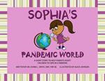 Sophia's Pandemic World: A Short Story To Assist Parents In Helping Children To Cope During A Pandemic