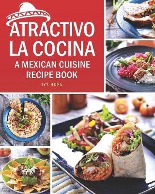 Atractivo La Cocina: A Mexican Cuisine Recipe Book - Ivy Hope - cover