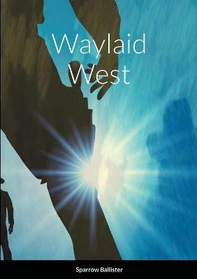 Waylaid West - Sparrow Ballister - cover