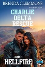 Charlie Delta Rescue : Hellfire ERT Adventure Romance A Small Town Love Story