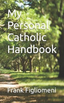 My Personal Catholic Handbook - Frank Figliomeni - cover