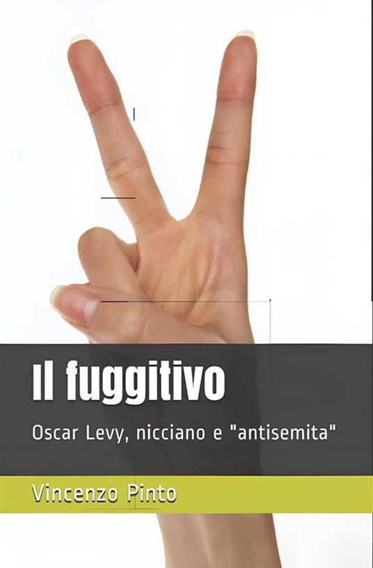 Il fuggitivo - Oscar Levy,Vincenzo Pinto - ebook