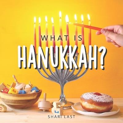 What is Hanukkah?: Your guide to the fun traditions of the Jewish Festival of Lights - Shari Last - cover