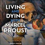 Living and Dying with Marcel Proust