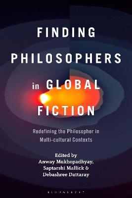 Finding Philosophers in Global Fiction: Redefining the Philosopher in Multi-cultural Contexts - cover