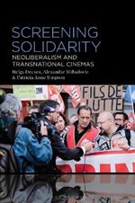 Screening Solidarity: Neoliberalism and Transnational Cinemas