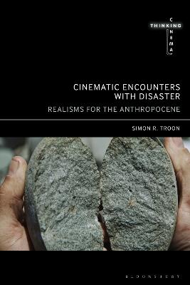 Cinematic Encounters with Disaster: Realisms for the Anthropocene - Simon R. Troon - cover