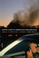 David Lynch’s American Dreamscape: Music, Literature, Cinema