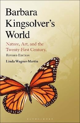 Barbara Kingsolver's World: Nature, Art, and the Twenty-First Century, Revised Edition - Linda Wagner-Martin - cover