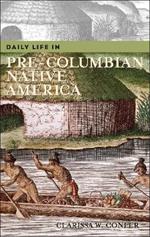 Daily Life in Pre-Columbian Native America