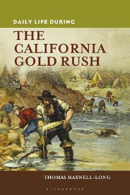 Daily Life during the California Gold Rush - Thomas Maxwell-Long - cover