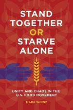 Stand Together or Starve Alone: Unity and Chaos in the U.S. Food Movement