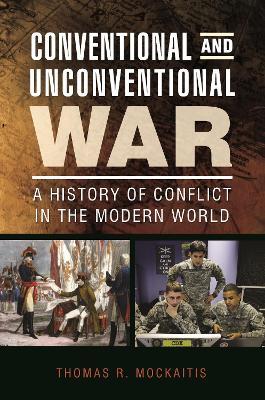 Conventional and Unconventional War: A History of Conflict in the Modern World - Thomas R. Mockaitis - cover