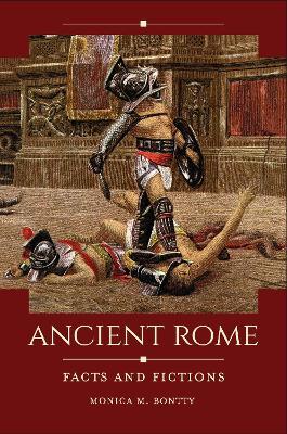 Ancient Rome: Facts and Fictions - Monica M. Bontty - cover