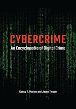 Cybercrime: An Encyclopedia of Digital Crime