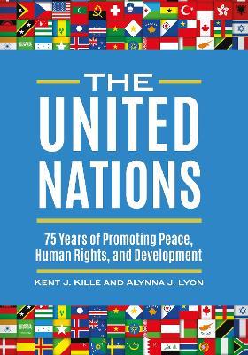 The United Nations: 75 Years of Promoting Peace, Human Rights, and Development - Kent J. Kille,Alynna J. Lyon - cover