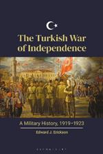 The Turkish War of Independence: A Military History, 1919–1923