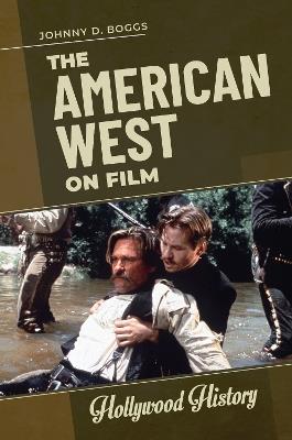 The American West on Film - Johnny D. Boggs - cover