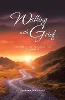 Walking with Grief: A Personal Guide to Growing with and Through Grief