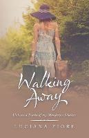 Walking Away: Unburied Truths of My Murderous Mother - Luciana Fiore - cover