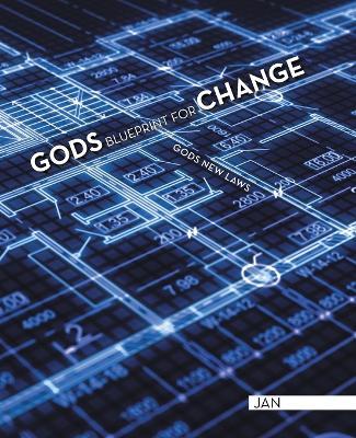 Gods Blueprint for Change: Gods New Laws - Jan - cover