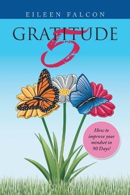 Gratitude 5: How to Improve Your Mindset in 90 Days! - Eileen Falcon - cover