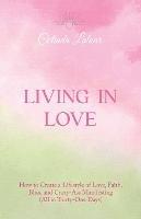 Living in Love: How to Create a Lifestyle of Love, Faith, Bliss, and Crazy-Ass Manifesting (All in Thirty-One Days) - Colinda LaTour - cover