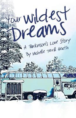 Your Wildest Dreams: A Parkinson's Love Story - Michelle Terrill Heath - cover