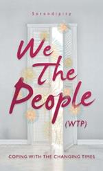 We The People (WTP): Coping with the canging times