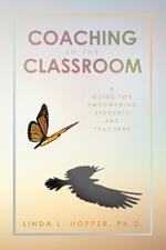 Coaching in the Classroom: A Guide for Empowering Students and Teachers