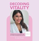 Decoding Vitality: Understand Your Unique Body Code For A More Vital Body, Mind and Life