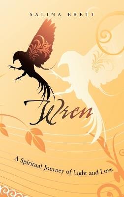 Wren: A Spiritual Journey of Light and Love - Salina Brett - cover