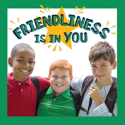 Friendliness Is in You