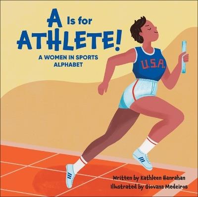 A is for Athlete!: A Women in Sports Alphabet - Kathleen Hanrahan - cover