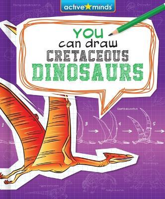 You Can Draw Cretaceous Dinosaurs - James Mravec - cover