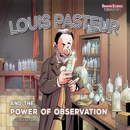 Louis Pasteur and the Power of Observation