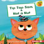 Tip Tap Sam & Not a Nut