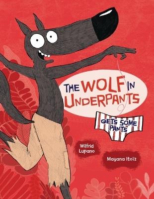 The Wolf in Underpants Gets Some Pants - Wilfrid Lupano - cover