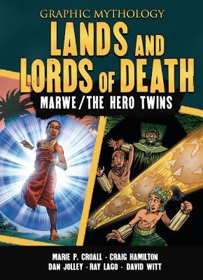 Lands and Lords of Death: Marwe; The Hero Twins - Dan Jolley,Marie P. Croall - cover
