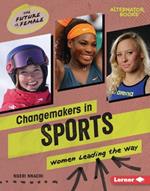 Changemakers in Sports: Women Leading the Way