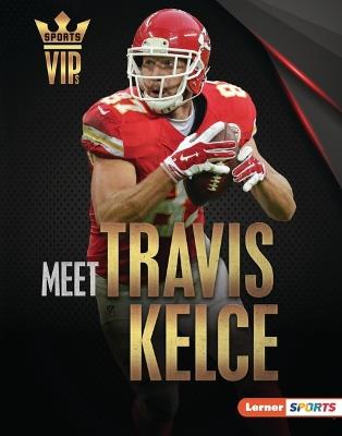 Meet Travis Kelce: Kansas City Chiefs Superstar - David Stabler - cover